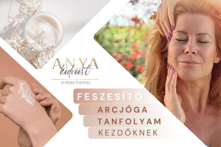 Feszesítő ARCJÓGA Kezdőknek – ránctalanítás, lifting online alapkurzus